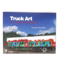 Truck Art - A Decade of Graffiti