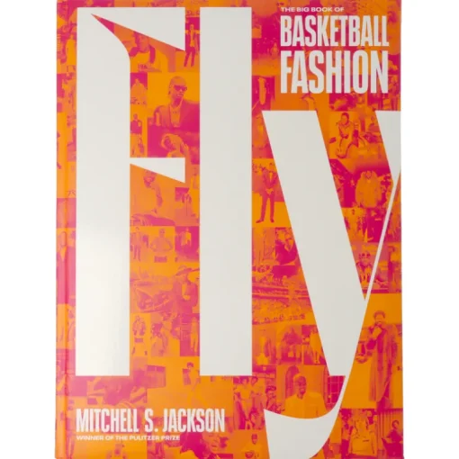 Fly: The Big Book of Basketball Fashion