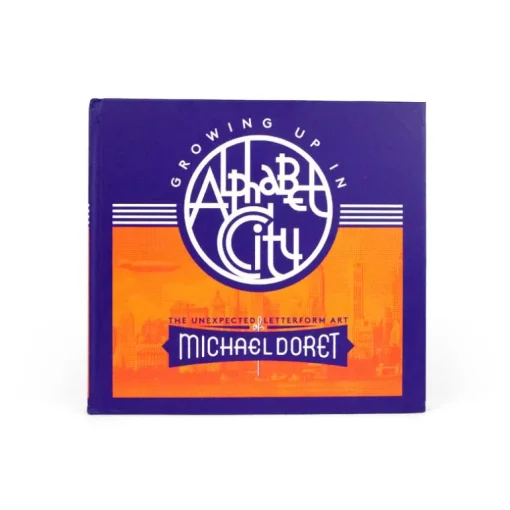 Growing up in Alphabet City : the Unexpected Letterform Art of Michael Doret