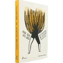 How Ideas Are Born : Illustrators on creative processes