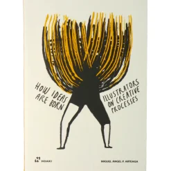 How Ideas Are Born : Illustrators on creative processes