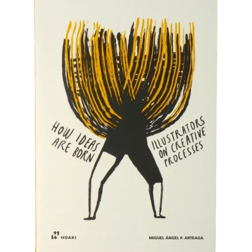 How Ideas Are Born : Illustrators on creative processes