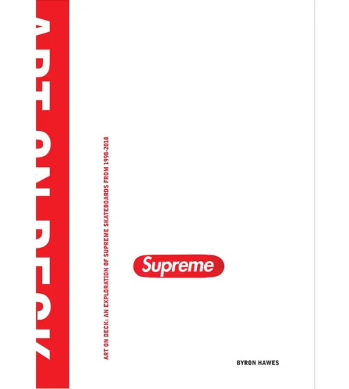Supreme - Art on Deck : An Exploration of Supreme Skateboards from 1998-2018